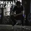 Myrikal - BLAME (feat. Anno Domini Beats) - Single
